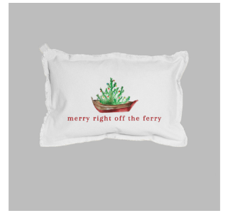 MERRY RIGHT OFF THE FERRY CHRISTMAS PILLOW