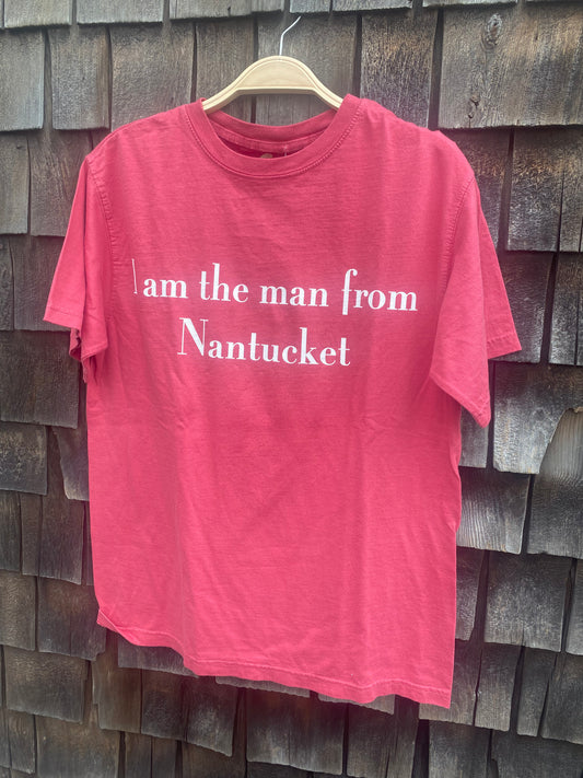 I AM THE MAN FROM NANTUCKET T-SHIRT